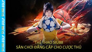 Thể Thao SIU88 Sân Chơi Đẳng Cấp Cho Cược Thủ