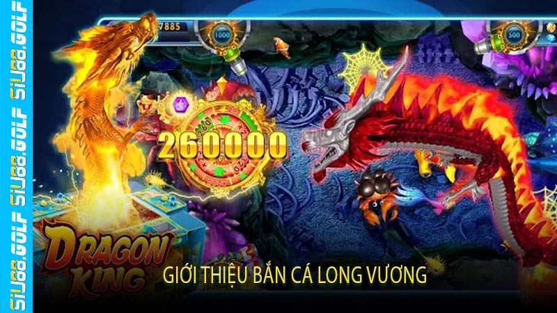 Giới Thiệu Bắn Cá Long Vương